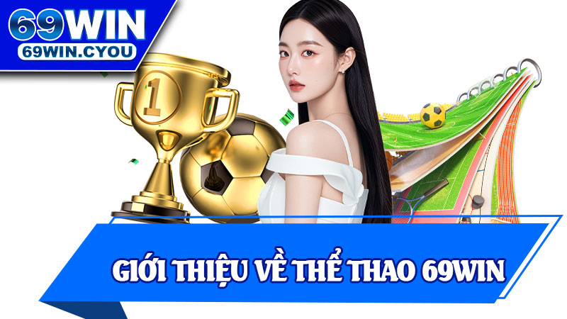 Giới Thiệu Về Thể Thao 69win