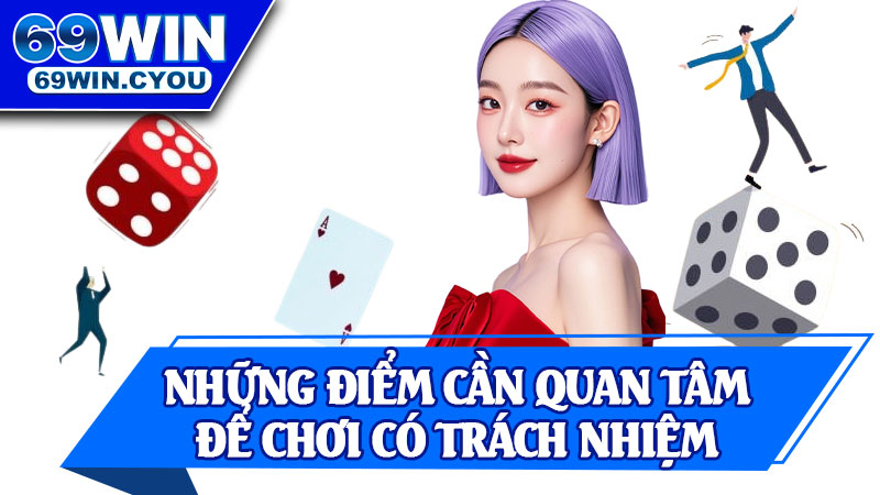 Những Điểm Cần Quan Tâm Để Chơi Có Trách Nhiệm