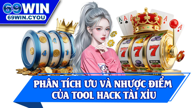 Phân Tích Ưu Và Nhược Điểm Của Tool Hack Tài Xỉu