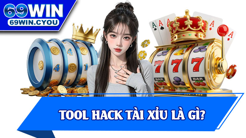 Tool Hack Tài Xỉu Là Gì?