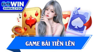 Game Bài Tiến Lên